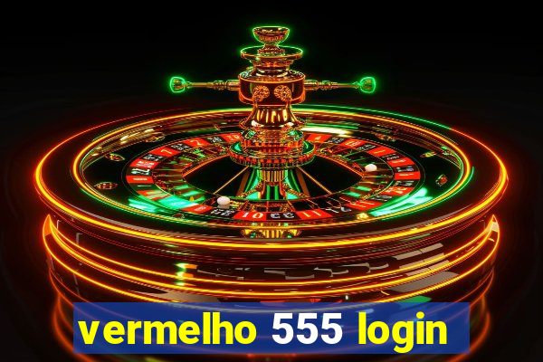 vermelho 555 login